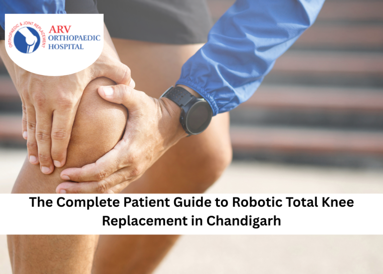The Complete Patient Guide to Robotic Total Knee Replacement in Chandigarh